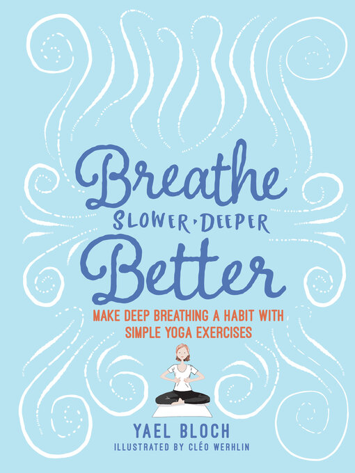 Title details for Breathe Slower, Deeper, Better by Yael Bloch - Available